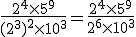 \frac{2^4 \times   5^9}{(2^3)^2 \times   10^3} = \frac{2^4 \times   5^9}{2^6 \times   10^3}
